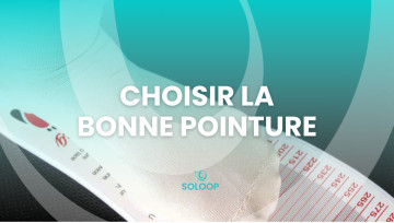 CHOISIR LA BONNE POINTURE